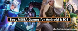 Fps Moba Games For Android Shadow Knight Gaming