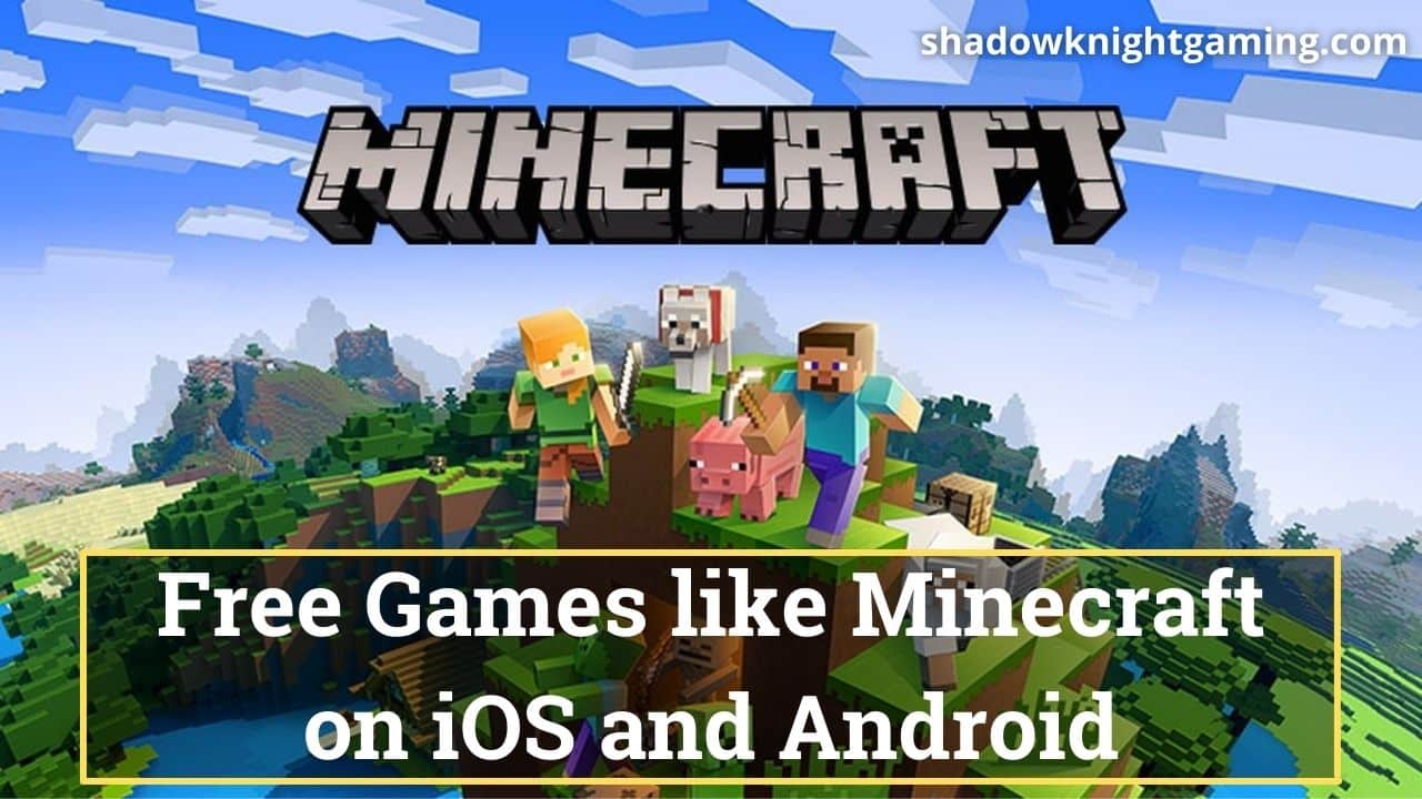 Top 10 Games Like Minecraft [Free Games Included]